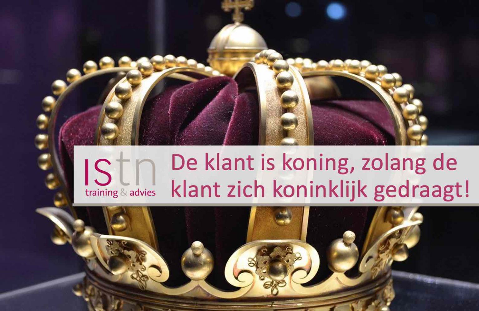 De klant is koning, zolang de klant zich koninklijk gedraagt! Verkooptip!
