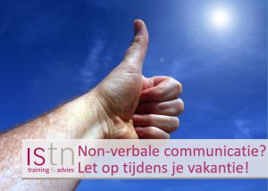 Non-verbale communicatie? Let op tijdens je vakantie! Lees deze verkooptip van iSTN