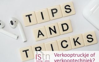 Verkooptruckje of verkooptechniek? Lees deze verkooptip van ISTN